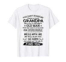 Load image into Gallery viewer, Funny shirts V-neck Tank top Hoodie sweatshirt usa uk au ca gifts for You can't scare me I have a crazy grandpa T-shirt 1012785