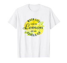 Load image into Gallery viewer, Funny shirts V-neck Tank top Hoodie sweatshirt usa uk au ca gifts for When Life Gives You Lemon Just Add Vodka and Ice T-shirt 1264241