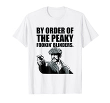 Load image into Gallery viewer, By Order Of The Peaky Fookin T Shirt Blind-Ers For Men