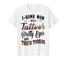 Load image into Gallery viewer, Funny shirts V-neck Tank top Hoodie sweatshirt usa uk au ca gifts for F-Bomb Mom With Tattoos Pretty Eyes & Thick Thighs Tshirt 2023573