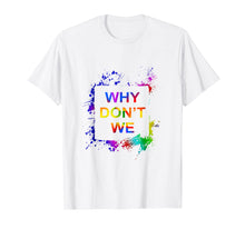Load image into Gallery viewer, Why Don't We T-Shirt
