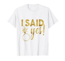 Load image into Gallery viewer, Funny shirts V-neck Tank top Hoodie sweatshirt usa uk au ca gifts for Bride T-Shirt I Said Yes Wedding Bachelorette Hen Bridal 2091028