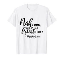 Load image into Gallery viewer, Nah Imma Sit In Da Front Gifts For Black History Month T-Shirt-1364897
