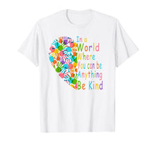 Load image into Gallery viewer, You Can Be Anything Be Kind Choose Kindness T-Shirt Gift-575600