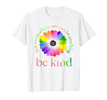 Load image into Gallery viewer, In a world where you can be anything be kind gift T-Shirt-86415