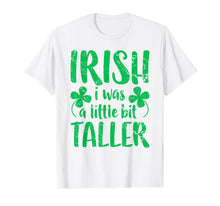 Load image into Gallery viewer, Irish I Was a Little Bit Taller T-Shirt St Patrick's Day T-Shirt-275213