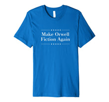 Load image into Gallery viewer, Funny shirts V-neck Tank top Hoodie sweatshirt usa uk au ca gifts for Make Orwell Fiction Again Tshirt 932884
