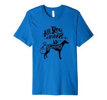 Load image into Gallery viewer, Funny shirts V-neck Tank top Hoodie sweatshirt usa uk au ca gifts for All You Need is Greyhound Dog Lover Gift J000190 737615