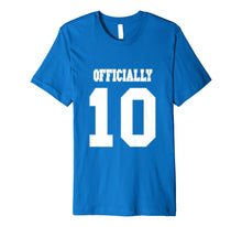 Load image into Gallery viewer, Funny shirts V-neck Tank top Hoodie sweatshirt usa uk au ca gifts for Tween Shirt Officially Ten Years Old Double Digits Tee 1299879