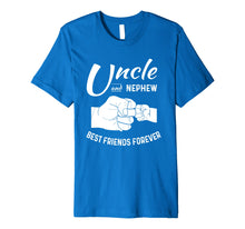Load image into Gallery viewer, Funny shirts V-neck Tank top Hoodie sweatshirt usa uk au ca gifts for Nephew And Uncle Gifts - Best Friends Forever T-Shirt 1638952