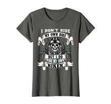 Load image into Gallery viewer, I Don't Ride My Own Bike But I Do Ride My Own Biker T-Shirt