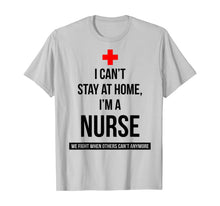 Load image into Gallery viewer, I can't stay at home I'm a nurse we fight when others can't TShirt352718