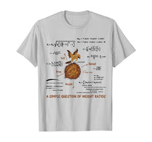 Load image into Gallery viewer, A Simple Question Of Weight Ratios Funny Math T-Shirt 95838