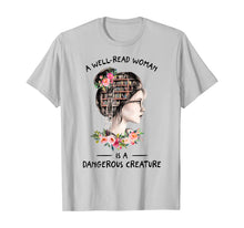Load image into Gallery viewer, A WellRead Woman Is A Dangerous Creature Book Lover Reading T-Shirt224962