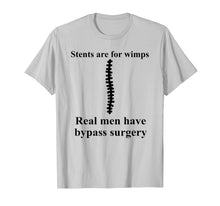 Load image into Gallery viewer, Real Men Have Bypass Surgery Open Heart Surgery T Shirt