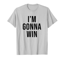 Load image into Gallery viewer, Funny shirts V-neck Tank top Hoodie sweatshirt usa uk au ca gifts for I'm Gonna Win T Shirt Men Kids Women Gifts 567702