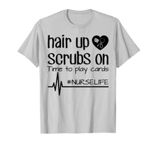 Load image into Gallery viewer, Funny shirts V-neck Tank top Hoodie sweatshirt usa uk au ca gifts for Hair Up Scrubs On Time To Play Cards Nurse Life Shirt Gifts 3161850