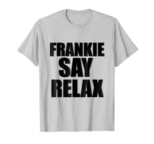 Load image into Gallery viewer, Funny shirts V-neck Tank top Hoodie sweatshirt usa uk au ca gifts for Frankie Say Relax T-Shirt 244839