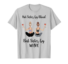 Load image into Gallery viewer, Funny shirts V-neck Tank top Hoodie sweatshirt usa uk au ca gifts for Not Sister By Blood But Sister By Wine TShirt 1783131