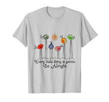 Load image into Gallery viewer, Every Little Thing Is Gonna Be Alright T-Shirt Bird