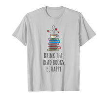 Load image into Gallery viewer, Funny shirts V-neck Tank top Hoodie sweatshirt usa uk au ca gifts for Drink Tea, Read Books, Be Happy T Shirt Bookworm Gift 373109