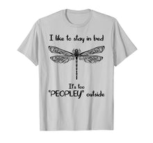 Load image into Gallery viewer, Funny shirts V-neck Tank top Hoodie sweatshirt usa uk au ca gifts for I Like To Stay In Bed It's Peopley Outside Dragonfly Tshirt 498680