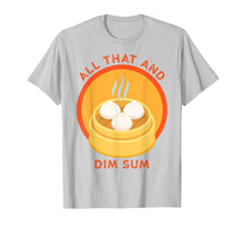 Load image into Gallery viewer, Funny shirts V-neck Tank top Hoodie sweatshirt usa uk au ca gifts for All That and Dim Sum Tshirt Funny Food Pun Shirt 3283113