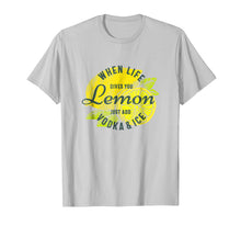 Load image into Gallery viewer, Funny shirts V-neck Tank top Hoodie sweatshirt usa uk au ca gifts for When Life Gives You Lemon Just Add Vodka and Ice T-shirt 1264241