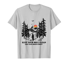 Load image into Gallery viewer, Keep Your Soul Clean And Your Boots Dirty Hiking T-Shirt