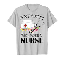 Load image into Gallery viewer, Funny shirts V-neck Tank top Hoodie sweatshirt usa uk au ca gifts for just a mom who raised a nurse t-shirt nurse gifts 1850589