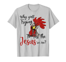 Load image into Gallery viewer, Funny shirts V-neck Tank top Hoodie sweatshirt usa uk au ca gifts for Why Y'all Trying To Test The Jesus In Me Chicken Shirt Gifts 1534784