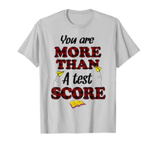 Load image into Gallery viewer, Funny shirts V-neck Tank top Hoodie sweatshirt usa uk au ca gifts for You Are More Than A Test Score Gifts Teacher's Day T-Shirts 2953284