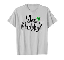 Load image into Gallery viewer, Yes Paddy Shamrock Funny St Patrick's Day Gifts TShirt-