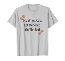 Load image into Gallery viewer, My Wife's Cats Let Me Sleep On The Bed Tee For Husband T-Shirt-1919331