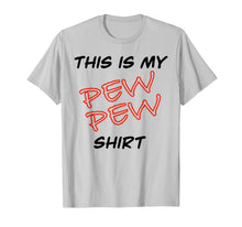 Load image into Gallery viewer, This Is My Pew Pew Shirt T-Shirt-2056051