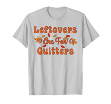 Load image into Gallery viewer, Funny shirts V-neck Tank top Hoodie sweatshirt usa uk au ca gifts for Leftovers are for Quitters Family Dinner & Thanksgiving T-Shirt 400649