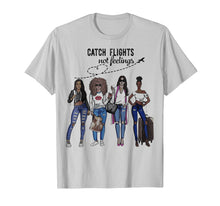Load image into Gallery viewer, Catch Flights Not Feelings Summer T-Shirt Funny Gifts Shirt 149616