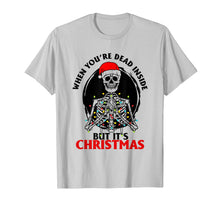 Load image into Gallery viewer, When You're Dead Inside But It's Christmas T-Shirt