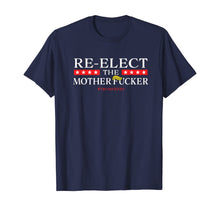 Load image into Gallery viewer, Re-Elect The Motherfucker Don't Impeach POTUS T-Shirt
