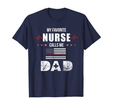 Load image into Gallery viewer, My Favorite Nurse Calls Me Dad Nursing Father's Day Dad Gift TShirt297618