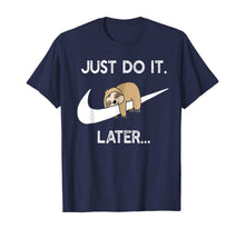 Load image into Gallery viewer, Do It Later Funny Sleepy Sloth For Lazy Sloth Lover TShirt207927