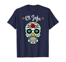 Load image into Gallery viewer, Yo Soy El Jefe Dia De Los Muertos Day of the dead for Men T-Shirt
