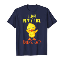 Load image into Gallery viewer, Duck Tshirt I Just Really Like Ducks T-Shirt269782
