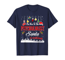 Load image into Gallery viewer, Psychologist Santa Is Watching Christmas Funny Gifts T-Shirt