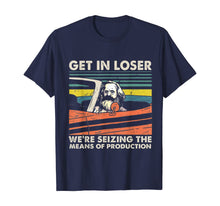 Load image into Gallery viewer, Funny shirts V-neck Tank top Hoodie sweatshirt usa uk au ca gifts for Get In Loser We're Seizing The Means Of Production Karl Marx T-Shirt 369050