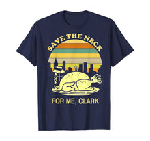 Load image into Gallery viewer, Turkey Save The Neck For Me Clark T Shirt T-Shirt