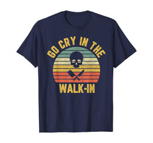 Load image into Gallery viewer, Retro Go Cry in the Walk-In Chef Cook Funny Vintage T-Shirt