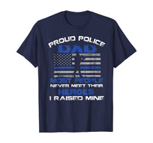 Load image into Gallery viewer, Proud Police Dad Most People Never Meet Their Heroes TShirt425538