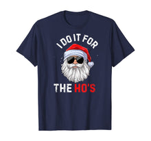 Load image into Gallery viewer, Funny shirts V-neck Tank top Hoodie sweatshirt usa uk au ca gifts for I Do It For The Ho's Funny Inappropriate Christmas Men Santa T-Shirt 351799