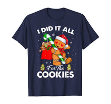Load image into Gallery viewer, Funny shirts V-neck Tank top Hoodie sweatshirt usa uk au ca gifts for I Did It All For The Cookie Christmas Xmas Gingerbread Man T-Shirt 415639